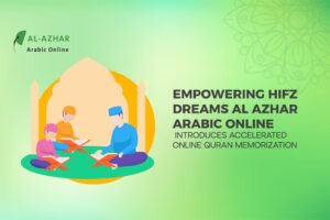 Empowering Hifz Dreams Al Azhar Arabic Online Introduces Accelerated Online Quran Memorization