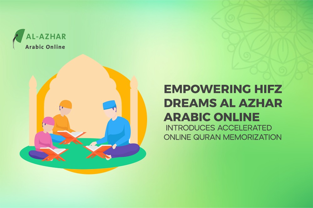 Empowering Hifz Dreams Al Azhar Arabic Online Introduces Accelerated Online Quran Memorization