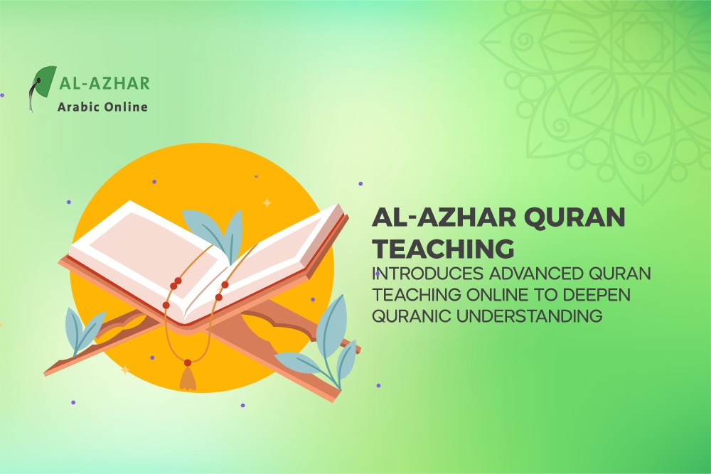 Al-Azhar Quran Teaching Introduces Advanced Quran Teaching Online to Deepen Quranic Understanding
